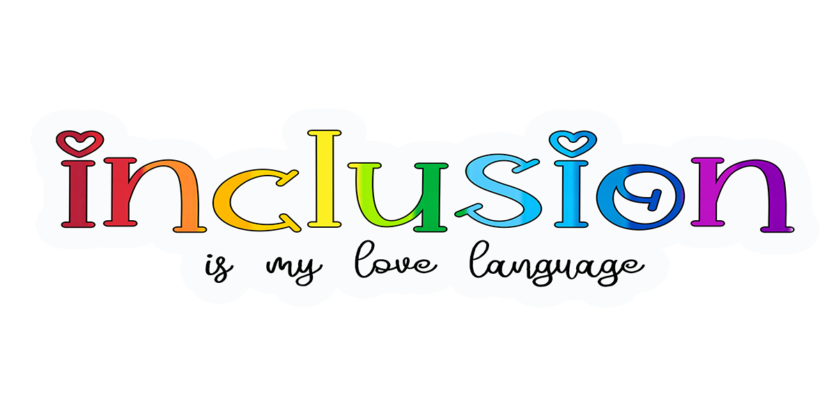 Inclusion is My Love Language Sticker